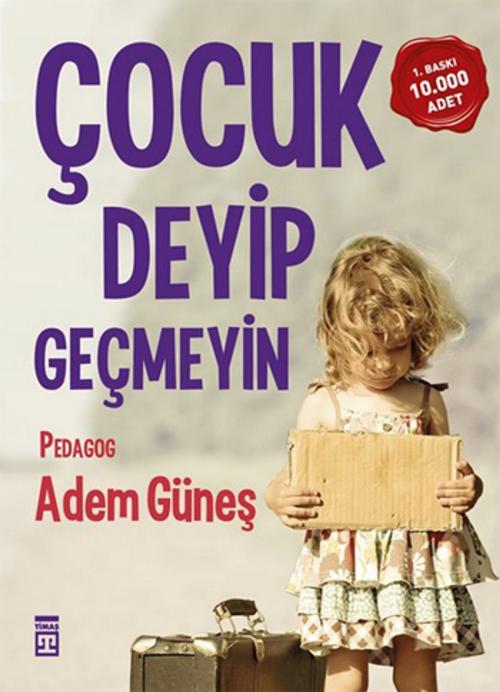 Cover of the book Çocuk Deyip Geçmeyin by Adem Güneş, Timaş Yayınları