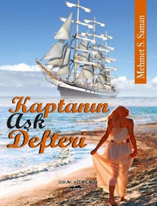 Cover of the book Kaptanın Aşk Defteri by Mehmet S.Saman, Sokak Kitapları Yayınları