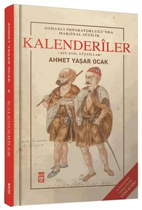Cover of the book Osmanlı İmparatorluğu'nda Marjinal Sufilik: Kalenderiler by Ahmet Yaşar Ocak, Timaş Yayınları