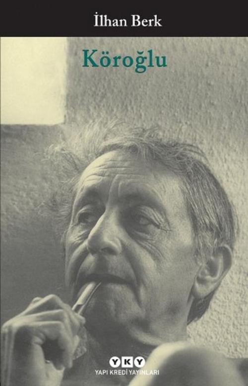 Cover of the book Köroğlu by İlhan Berk, Yapı Kredi Yayınları