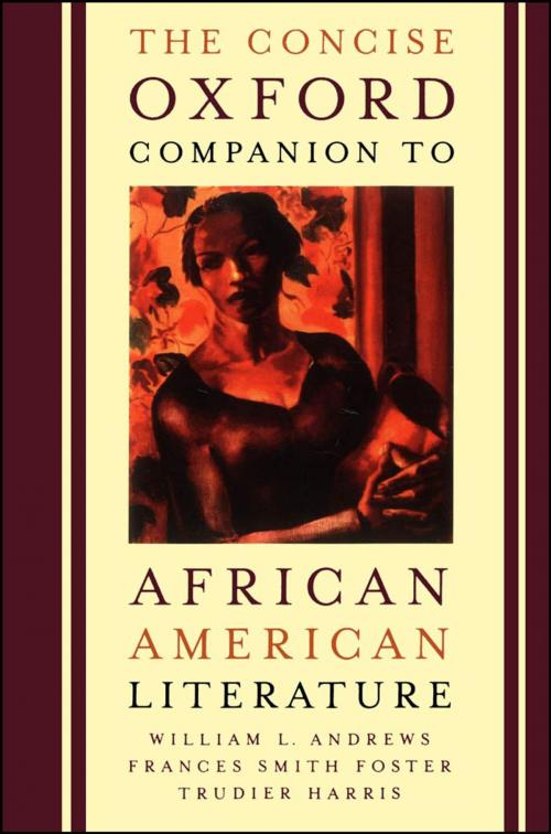Cover of the book The Concise Oxford Companion to African American Literature by William L. Andrews;Frances Smith Foster;Trudier Harris, Oxford University Press, USA