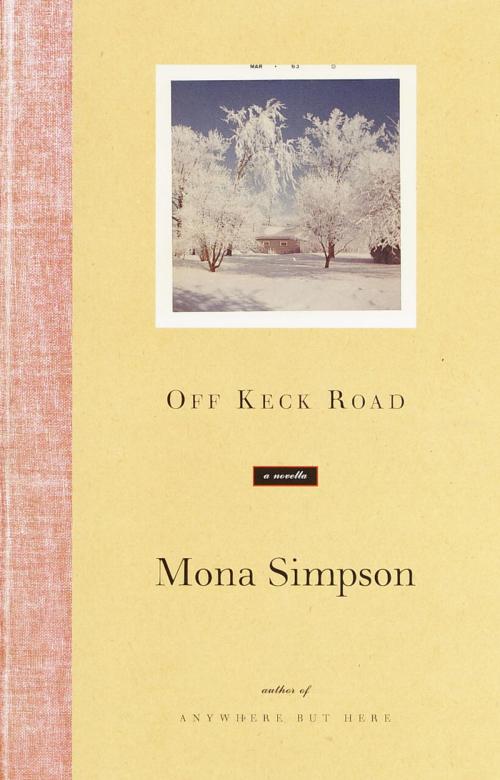 Cover of the book Off Keck Road by Mona Simpson, Knopf Doubleday Publishing Group