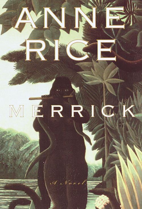 Cover of the book Merrick by Anne Rice, Random House Publishing Group