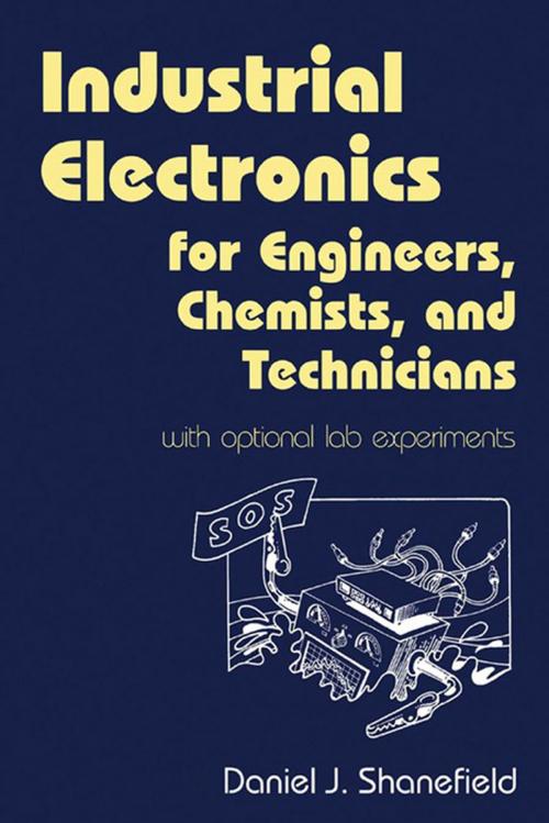 Cover of the book Industrial Electronics for Engineers, Chemists, and Technicians by Daniel J. Shanefield, Elsevier Science