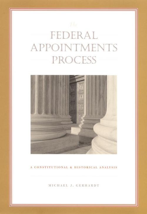 Cover of the book The Federal Appointments Process by Michael J. Gerhardt, Neal Devins, Mark A. Graber, Duke University Press