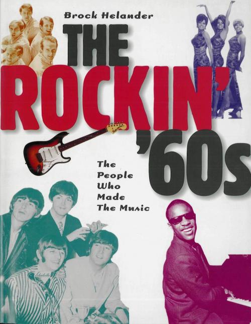 Cover of the book The Rockin' 60s: The People Who Made the Music by Brock Helander, Music Sales Limited