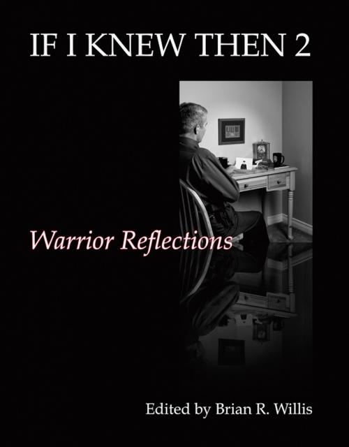 Cover of the book If I Knew Then 2: Warrior Reflections by Brian Willis, Warrior Spirit Books