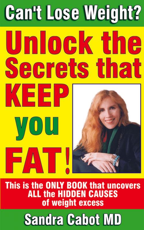 Cover of the book Cant Lose Weight? Unlock the secrets that keep you fat by Sandra Cabot MD, SCB International Inc.
