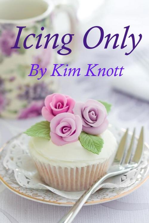 Cover of the book Icing Only by Kim Knott, Kimbe Publishing