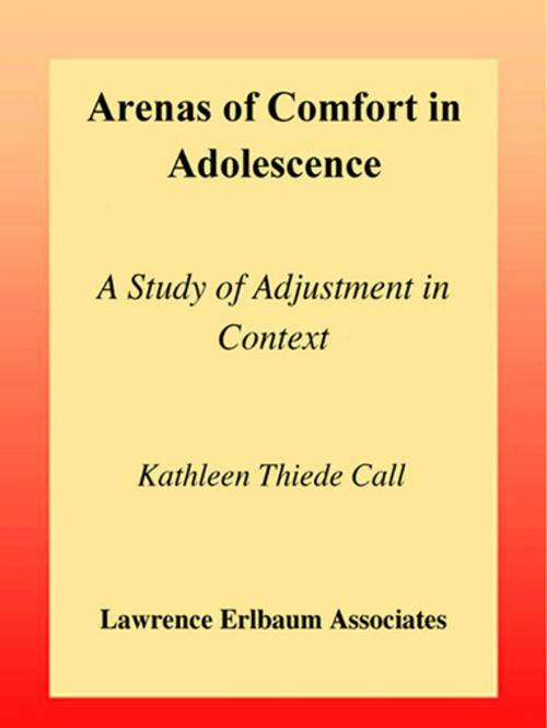 Cover of the book Arenas of Comfort in Adolescence by Jeylan T. Mortimer, Kathleen T. Call, Taylor and Francis
