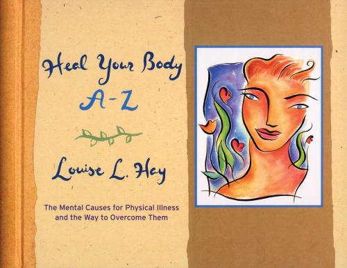 Cover of the book Heal Your Body A-Z by Louise Hay, Hay House