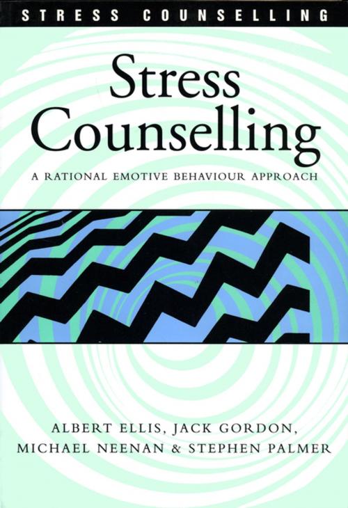 Cover of the book Stress Counselling by Dr Albert Ellis, Mr Jack Gordon, Mr Michael Neenan, Professor Stephen Palmer, SAGE Publications
