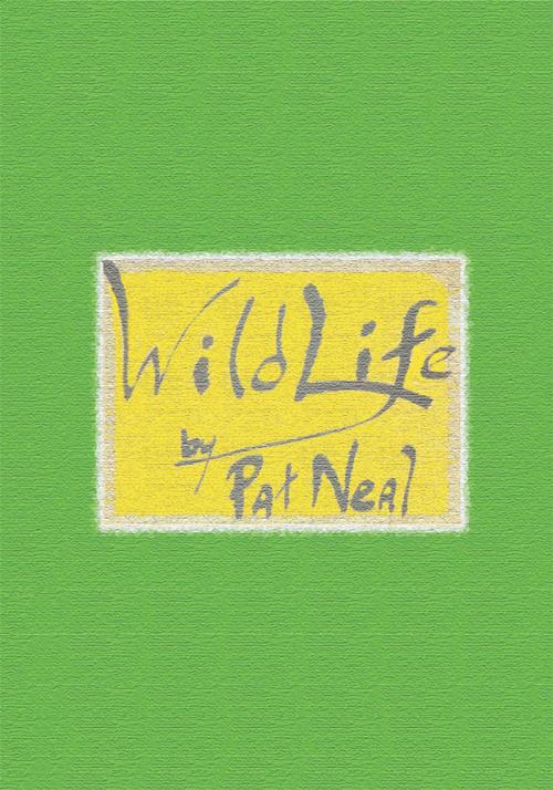 Cover of the book Wild Life by Pat Neal, iUniverse