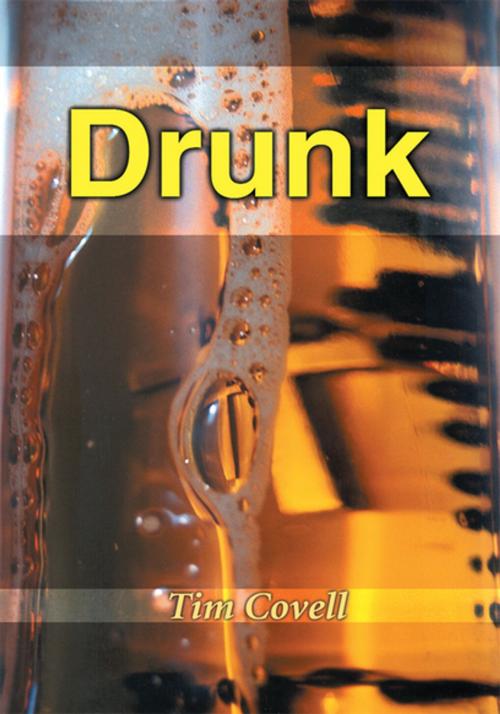 Cover of the book Drunk by Tim Covell, iUniverse