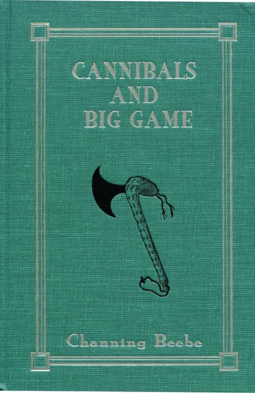 Cover of the book Cannibals and Big Game by Channing Beebe, Safari Press