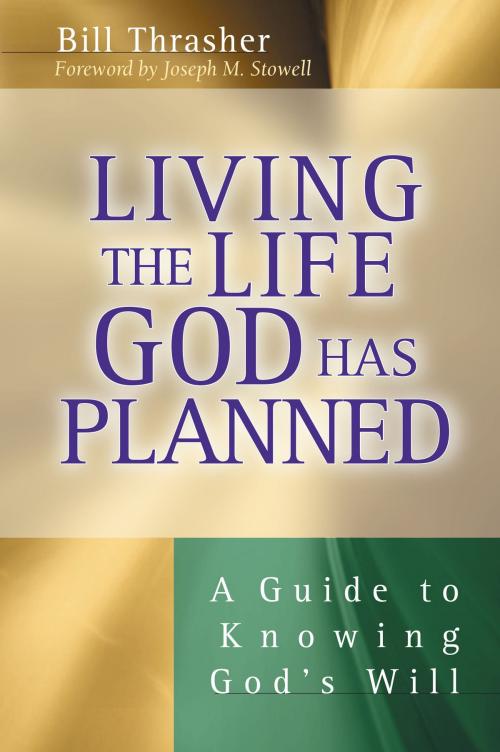 Cover of the book Living the Life God Has Planned by Bill Thrasher, Moody Publishers