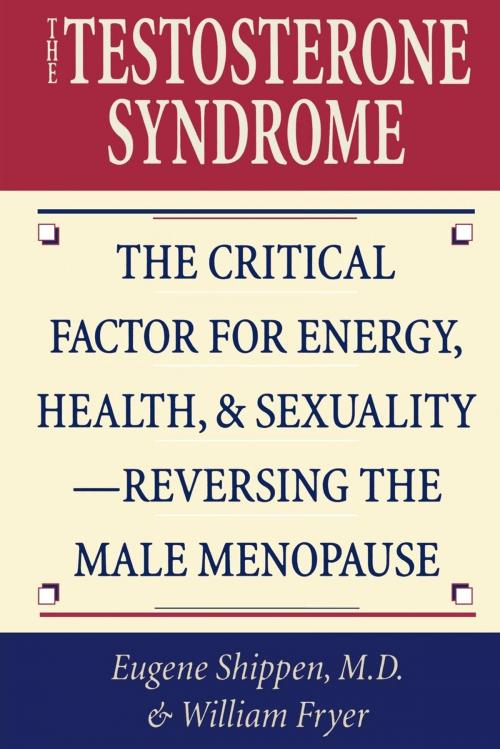 Cover of the book The Testosterone Syndrome by William Fryer, Eugene Shippen M.D., M. Evans & Company