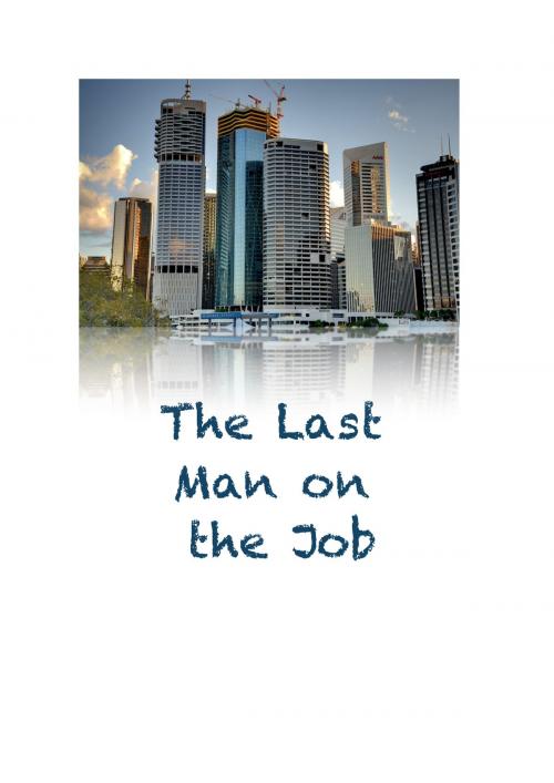 Cover of the book The Last Man on the Job by Chris King, BookBaby