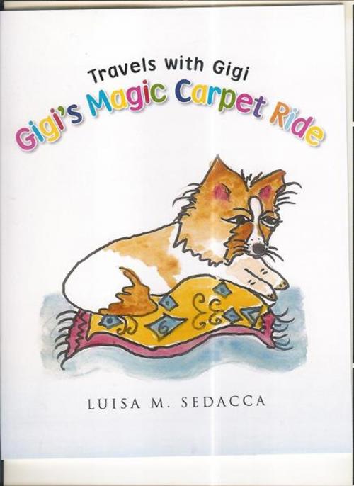 Cover of the book Travels With Gigi-Gigi's Magic Carpet Ride by Luisa Sedacca, BookBaby