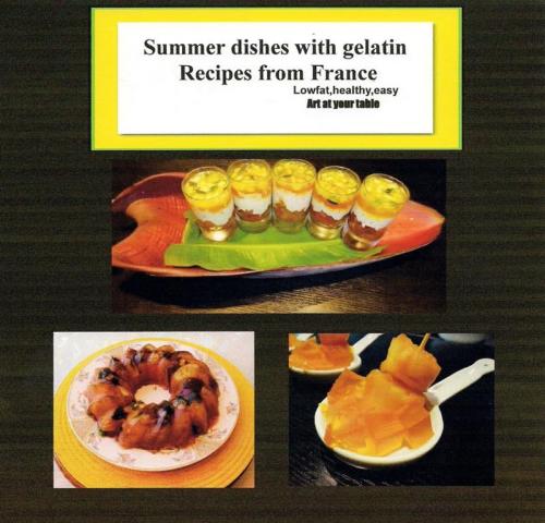 Cover of the book SUMMER DISHES WITH GELATIN RECIPES FROM FRANCE by MARIE- CHANTAL LAUVAUX MERLE, BookBaby