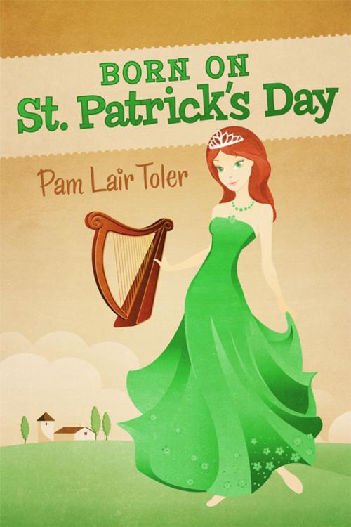 Cover of the book Born on St. Patrick's Day by Pam Lair Toler, BookBaby