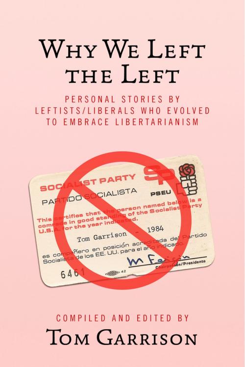 Cover of the book Why We Left the Left by Tom Garrison, BookBaby