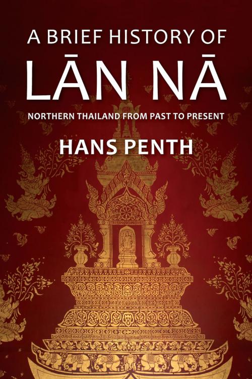 Cover of the book A Brief History of Lanna by Hans Penth, Silkworm Books