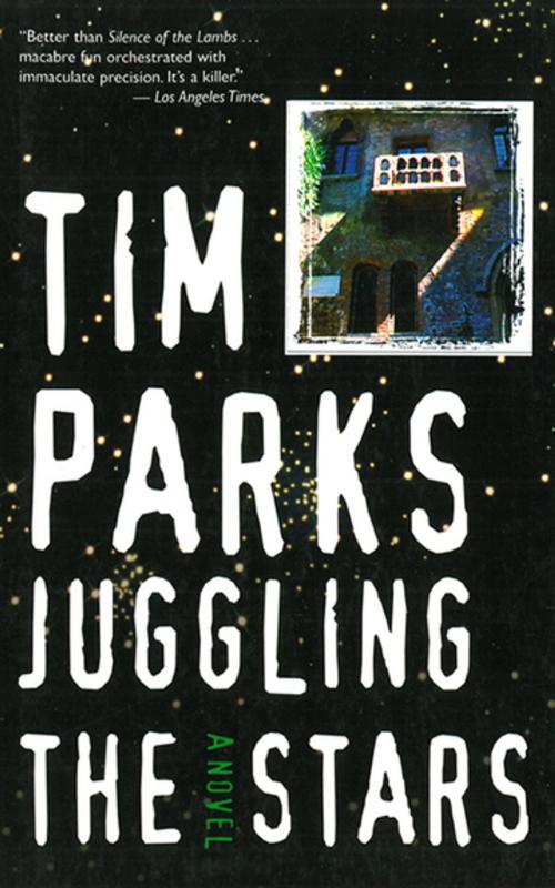 Cover of the book Juggling the Stars by Tim Parks, Skyhorse Publishing