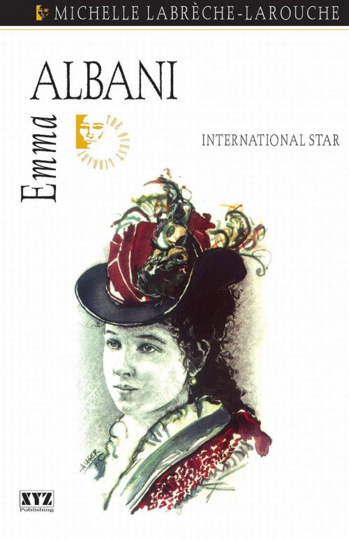 Cover of the book Emma Albani by Michelle Labrèche-Larouche, Dundurn