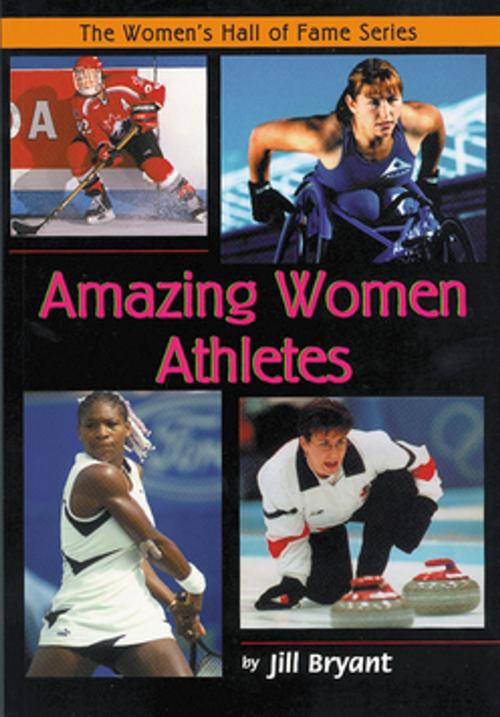 Cover of the book Amazing Women Athletes by Jill Bryant, Second Story Press