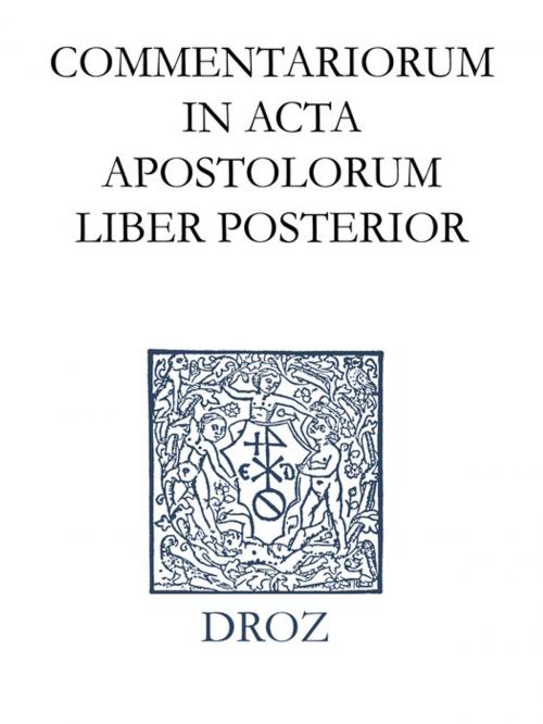 Cover of the book Commentariorum in acta apostolorum liber posterior. Series II. Opera exegetica by Jean Calvin, Librairie Droz