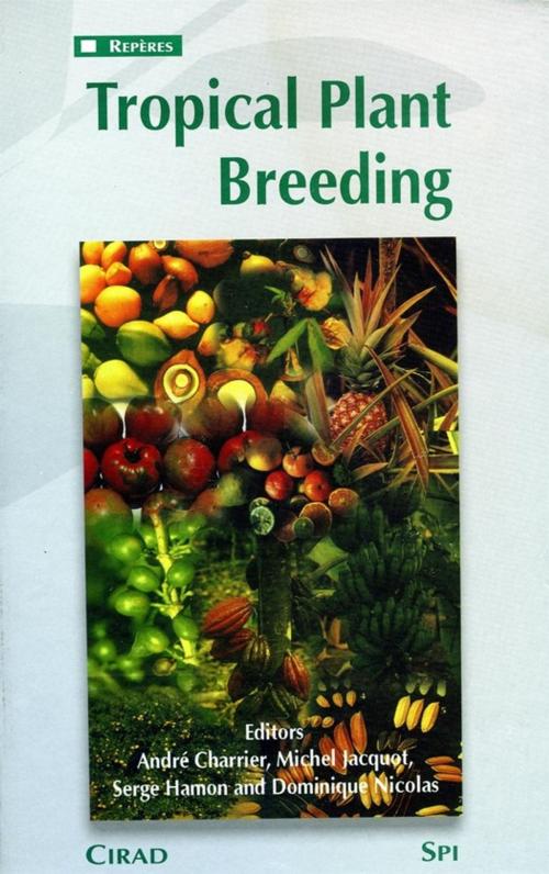 Cover of the book Tropical Plant Breeding by Michel Jacquot, Serge Hamon, Dominique Nicolas, André Charrier, Quae