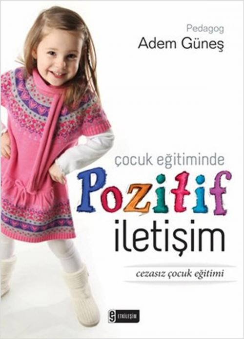 Cover of the book Çocuk Eğitiminde Pozitif İletişim by Adem Güneş, Nesil Yayınları