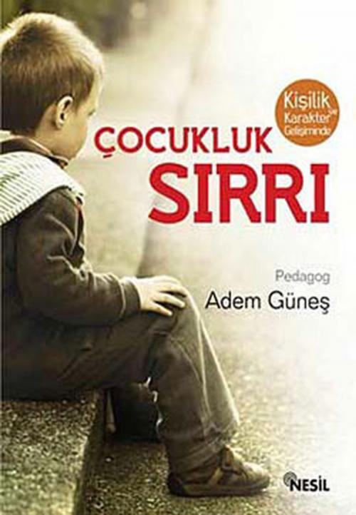 Cover of the book Çocukluk Sırrı by Adem Güneş, Nesil Yayınları
