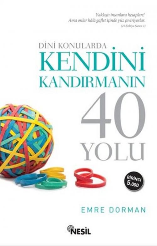 Cover of the book Dini Konularda Kendini Kandırmanın 40 Yolu by Emre Dorman, Nesil Yayınları