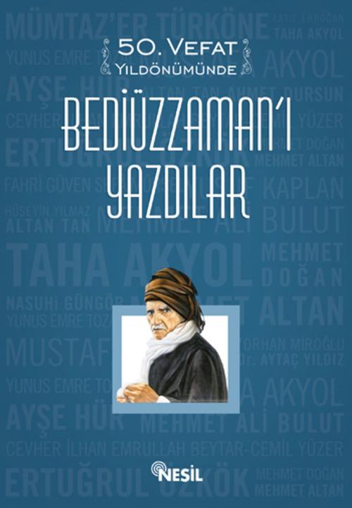 Cover of the book 50. Vefat Yıldönümünde Bediüzzaman'ı Yazdılar by Kolektif, Nesil Yayınları