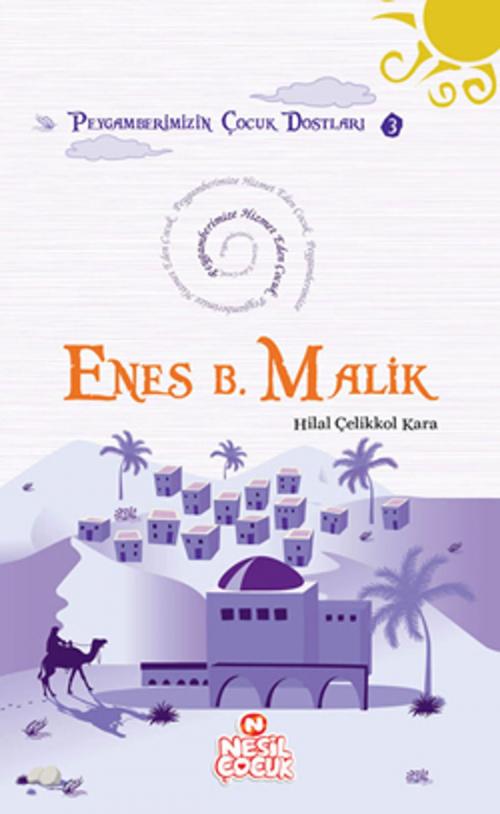 Cover of the book Enes Bin Malik by Hilal Çelikkol Kara, Nesil Çocuk Yayınları