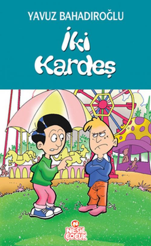Cover of the book İki Kardeş by Yavuz Bahadıroğlu, Nesil Çocuk Yayınları
