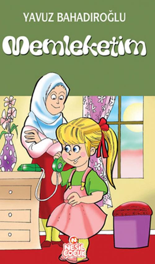 Cover of the book Memleketim by Yavuz Bahadıroğlu, Nesil Çocuk Yayınları