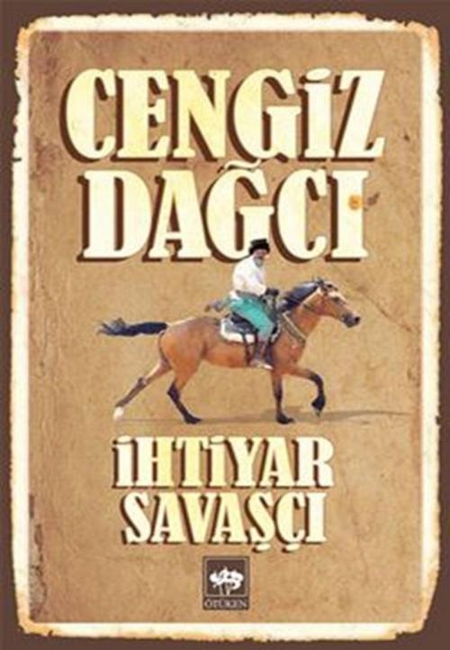 Cover of the book İhtiyar Savaşçı by Cengiz Dağcı, Ötüken Neşriyat