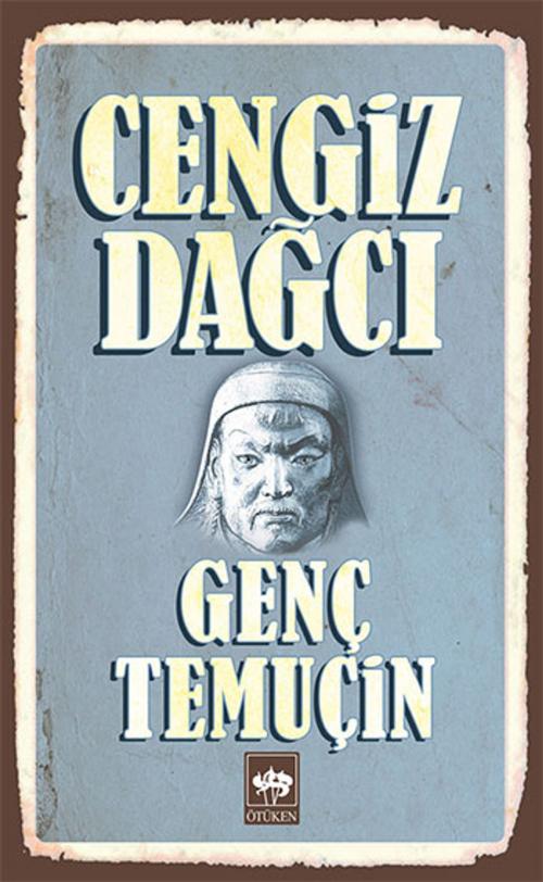 Cover of the book Genç Temuçin by Cengiz Dağcı, Ötüken Neşriyat