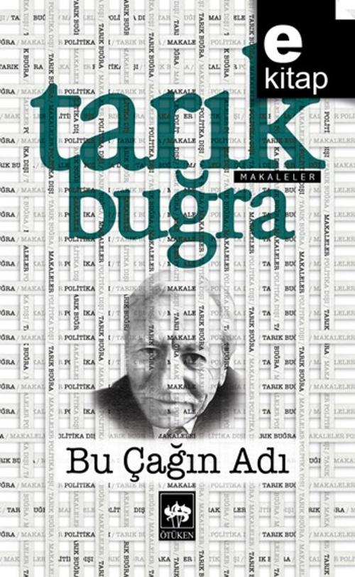 Cover of the book Bu Çağın Adı by Tarık Buğra, Ötüken Neşriyat