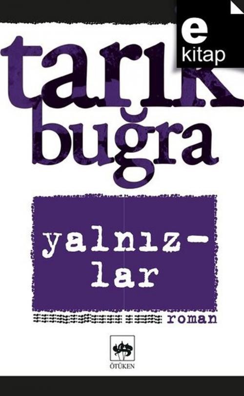 Cover of the book Yalnızlar by Tarık Buğra, Ötüken Neşriyat