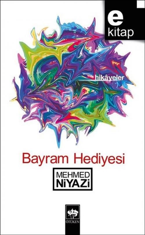 Cover of the book Bayram Hediyesi by Mehmed Niyazi, Ötüken Neşriyat