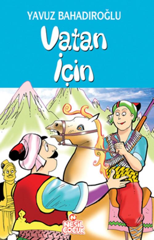 Cover of the book Vatan İçin by Yavuz Bahadıroğlu, Nesil Çocuk Yayınları