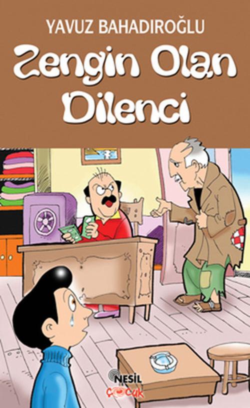 Cover of the book Zengin Olan Dilenci by Yavuz Bahadıroğlu, Nesil Çocuk Yayınları