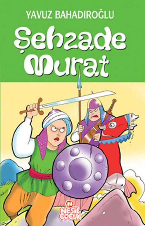Cover of the book Şehzade Murat by Yavuz Bahadıroğlu, Nesil Çocuk Yayınları