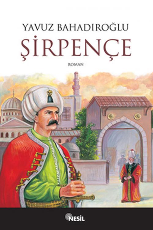 Cover of the book Şirpençe by Yavuz Bahadıroğlu, Nesil Yayınları