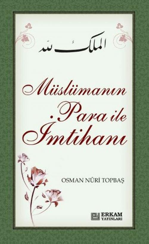 Cover of the book Müslümanın Para İle İmtihanı by Osman Nuri Topbaş, Erkam Yayınları