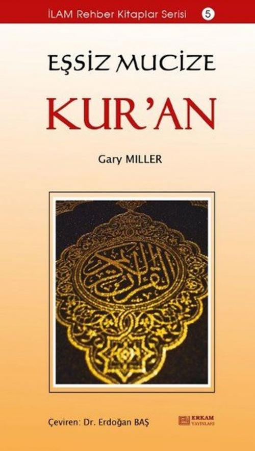 Cover of the book Eşsiz Mucize Kur'an by Gary Miller, Erkam Yayınları